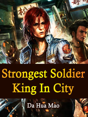 Strongest Soldier King In City